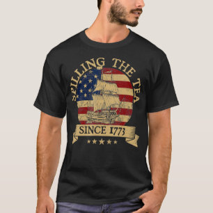 Spilling The Tea Since 1773 Vintage Us History Tea T-Shirt