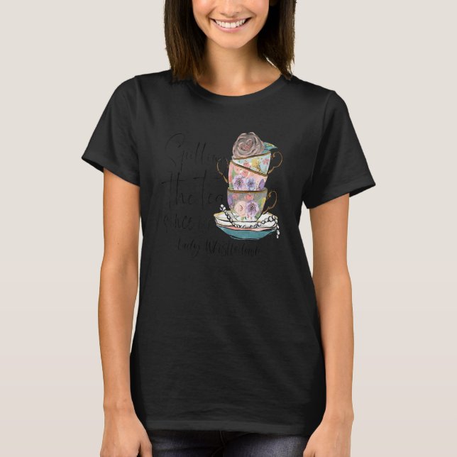 Spilling The Tea Since 1813 Lady Whistledown T-Shirt (Front)