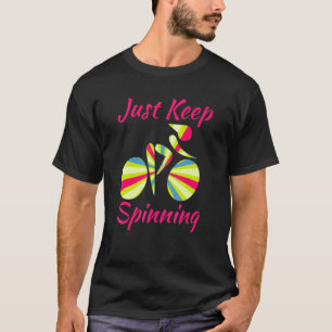 Spin Class Fans Women Girls Just Keep Spinning T-Shirt