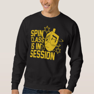 Spin Class Is In Session Dreidel Funny Jewish Hanu Sweatshirt