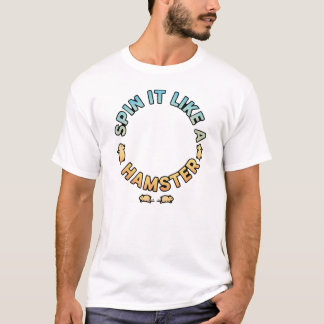 Spin It Like A Hamster Funny Design T-Shirt