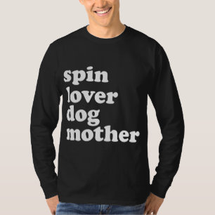 Spin Lover Dog Mother Funny Workout Gym Love Spinn T-Shirt