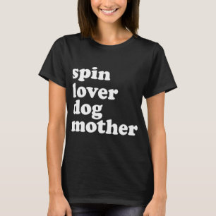 Spin Lover Dog Mother Funny Workout Gym Love Spinn T-Shirt