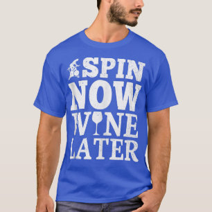 Spin Now Wine Later Funny Spin Class Spinning Gym T-Shirt
