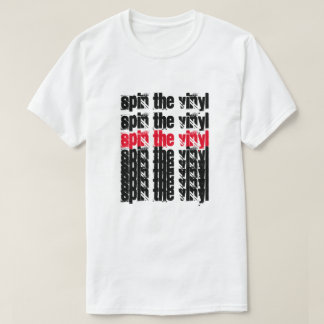 Spin the Vinyl! Spin the Vinyl! Spin the Vinyl!  T-Shirt