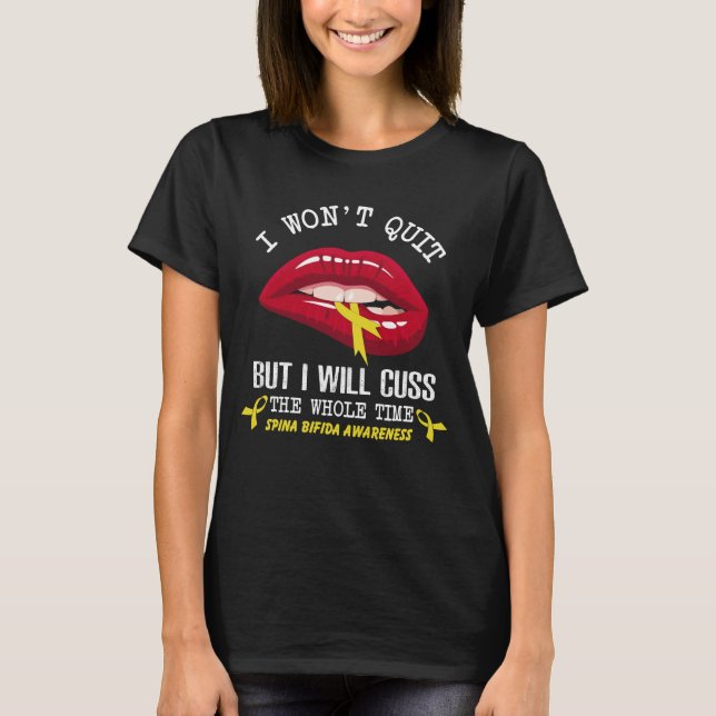 spina bifida won t quit cuss whole time T-Shirt (Front)