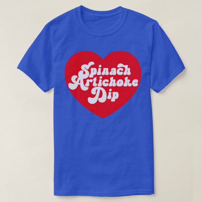 Spinach Artichoke Dip Heart Love Spinach Dip T-Shirt (Design Front)