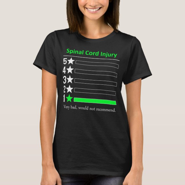 Spinal Cord Injury Very bad, would not recommend T-Shirt (Front)