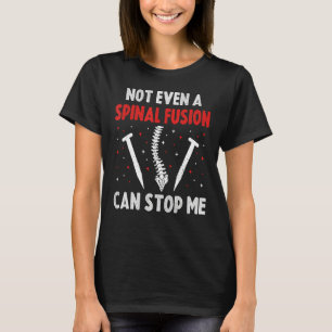 Spinal Fusion Surgery Orthopaedic Skilled Surgeo T-Shirt