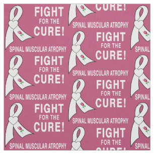 Spinal Muscular Atrophy: Fight for the Cure! Fabric