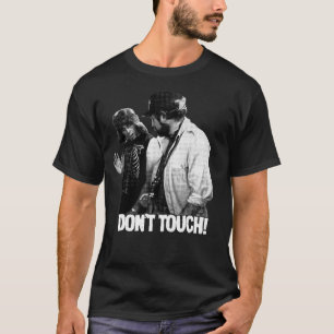SPINAL TAP "DON'T TOUCH!" MOVIE QUOTE T-Shirt