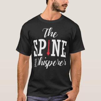 Spine Whisperer Chiropractor Funny Orthopaedic day T-Shirt