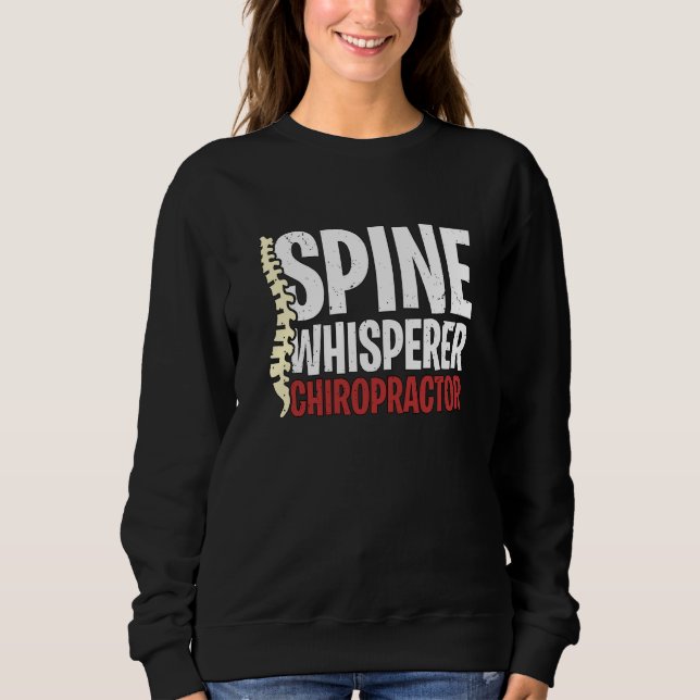 Spine Whisperer Chiropractor Physical Therapist Ch Sweatshirt (Front)