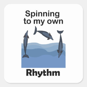 Spinner Dolphin Spinning To My Own Rhythm Quote Square Sticker
