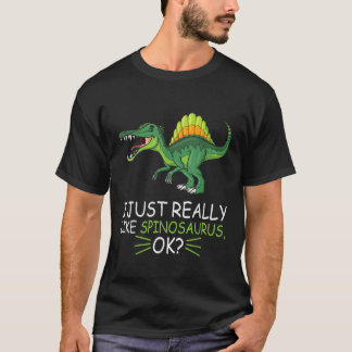 Spinosaurus Dinosaur Lover I Just Really Like Spin T-Shirt