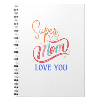 Spiral-Free Super mom love you Notebook