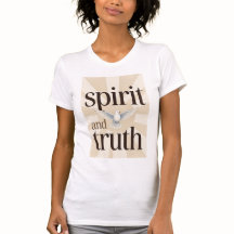 Spirit and Truth Christian Women's Tee Shirt 