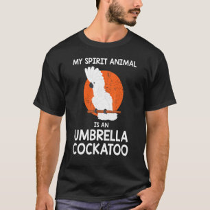Spirit Animal Parrot Umbrella Cockatoo T-Shirt