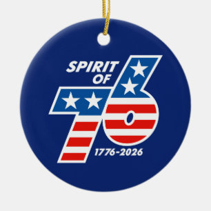 Spirit of 76 - America's 250th Birthday 1776-2026 Ceramic Ornament