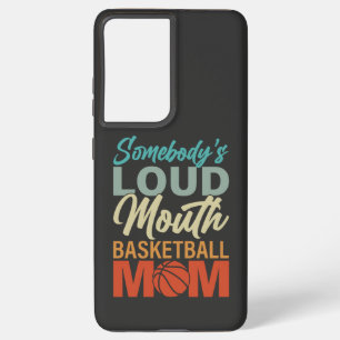 Spirit of Somebody's Loud Mouth Basketball Mum Samsung Galaxy Case