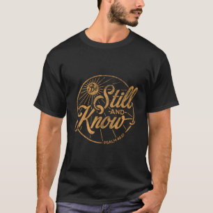 Spiritual And Religious Gift Ideas Psalm Be Still T-Shirt