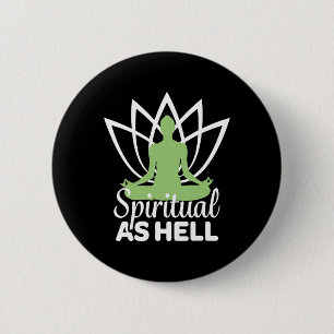 Spiritual As Hell Meditation Yoga Namaste Relaxati 6 Cm Round Badge