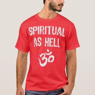 Spiritual As Hell Yoga Funny Gift Christmas  T-Shirt