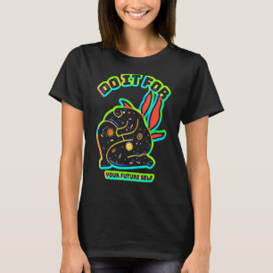 Spiritual Enlightenment Do It For Your Future Self T-Shirt
