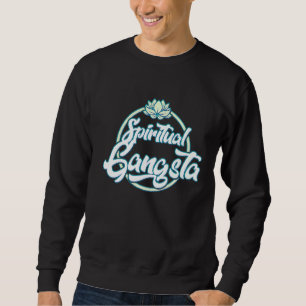 Spiritual Gangsta  Funny Yoga Life   1 Sweatshirt