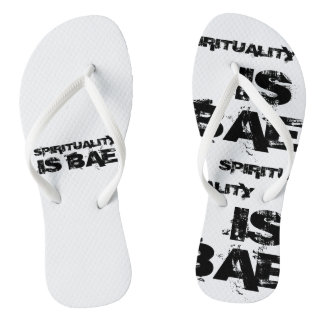 SPIRITUALITY IS BAE Flip Flops II