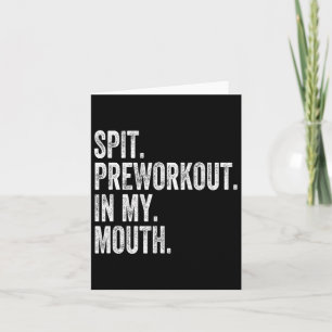 Spit Preworkout In My Mouth 1  Card