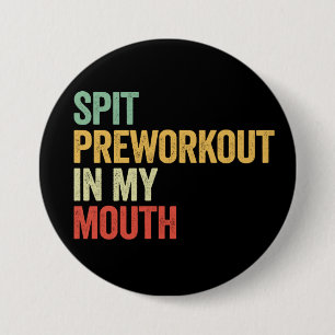 Spit Preworkout In My Mouth Funny Gym Retro Gift 7.5 Cm Round Badge