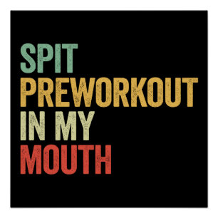 Spit Preworkout In My Mouth Funny Gym Retro Gift Poster
