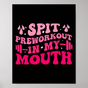 Spit Preworkout In My Mouth Funny Gym Workout ( On Poster
