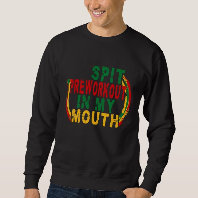 Spit Preworkout In My Mouth  Weightlifting Bodybui Sweatshirt (Front)