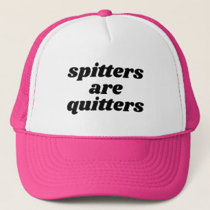 Spitters Are Quitters funny Trucker Hat