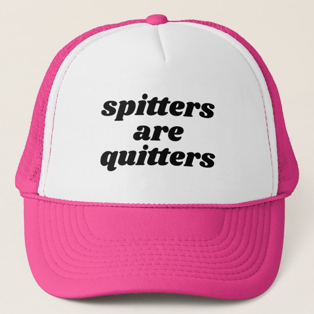 Spitters Are Quitters funny  Trucker Hat (Front)
