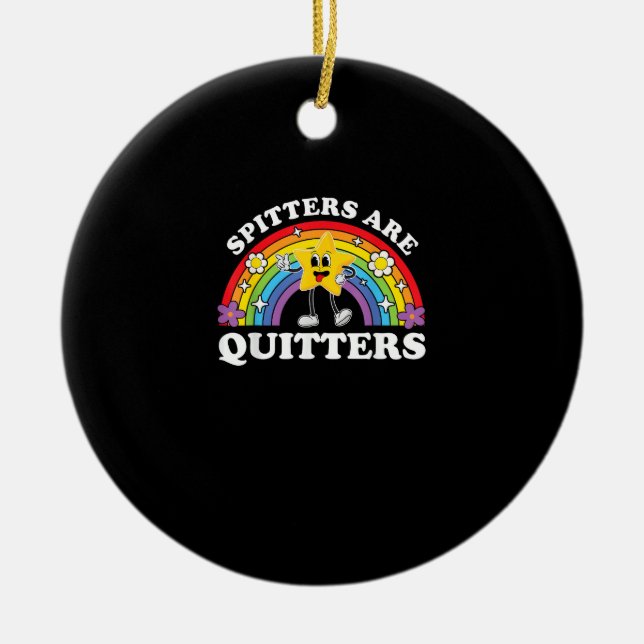 Spitters Are Quitters Inappropriate Edgy Adult Hum Ceramic Ornament (Front)