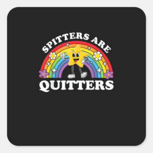 Spitters Are Quitters Inappropriate Edgy Adult Hum Square Sticker