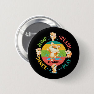 Splash, Jump in Puddles - Positive Mindset 6 Cm Round Badge