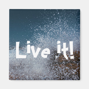 Splash Ocean Sea Live it Magnet