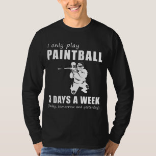 Splatter and Snicker - I Only Play My Paintball 3  T-Shirt