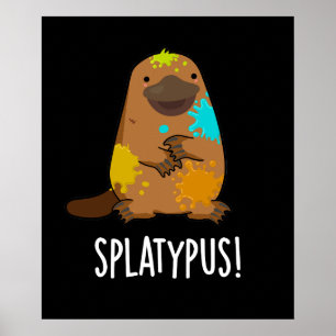 Splatypus Funny Animal Platypus Pun Dark BG Poster