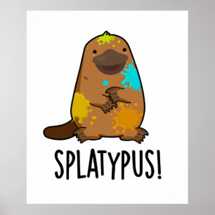 Splatypus Funny Animal Platypus Pun Poster