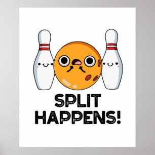 Split Happens Funny Bowling Pun  Poster