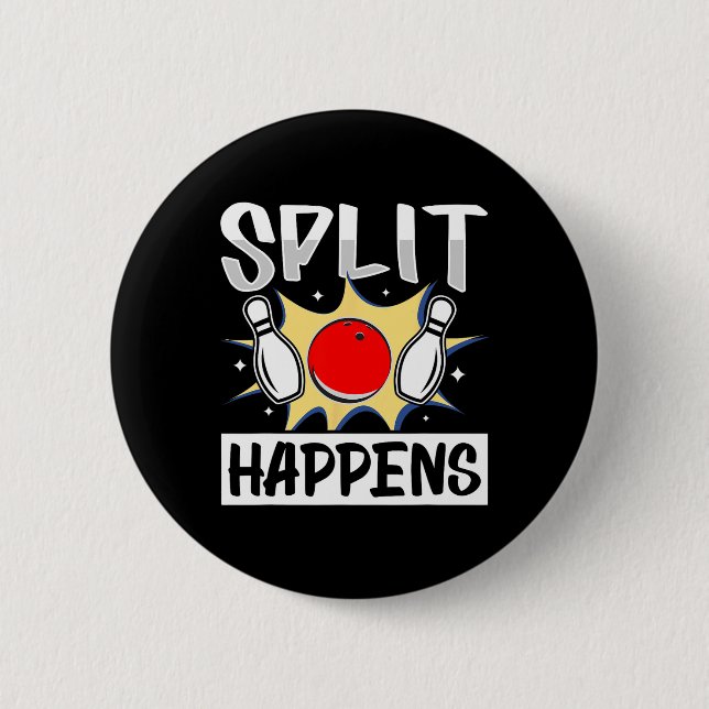 Split Happens - Hilarious Bowling Saying  6 Cm Round Badge (Front)
