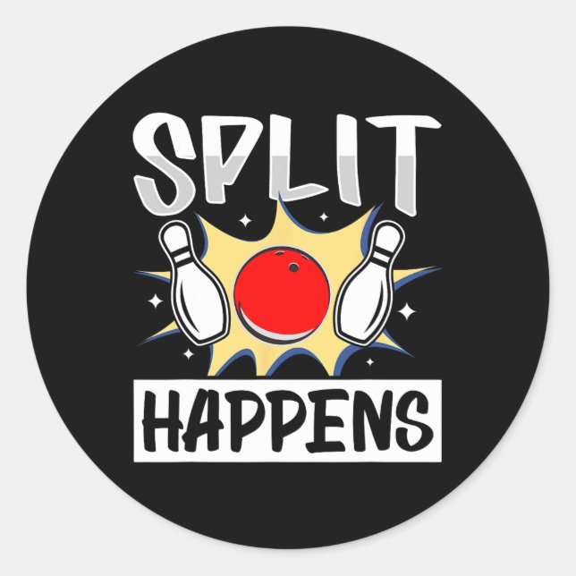 Split Happens - Hilarious Bowling Saying  Classic Round Sticker (Front)