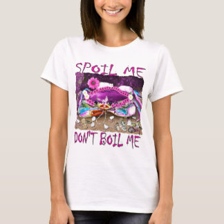Spoil Me Don't Boil funny pink crabby t-shirt