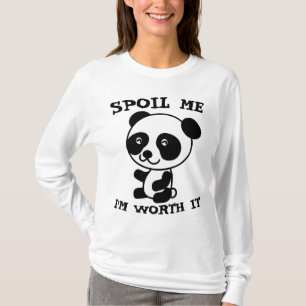SPOIL ME I'M WORTH IT, PANDA BEAR T-Shirts