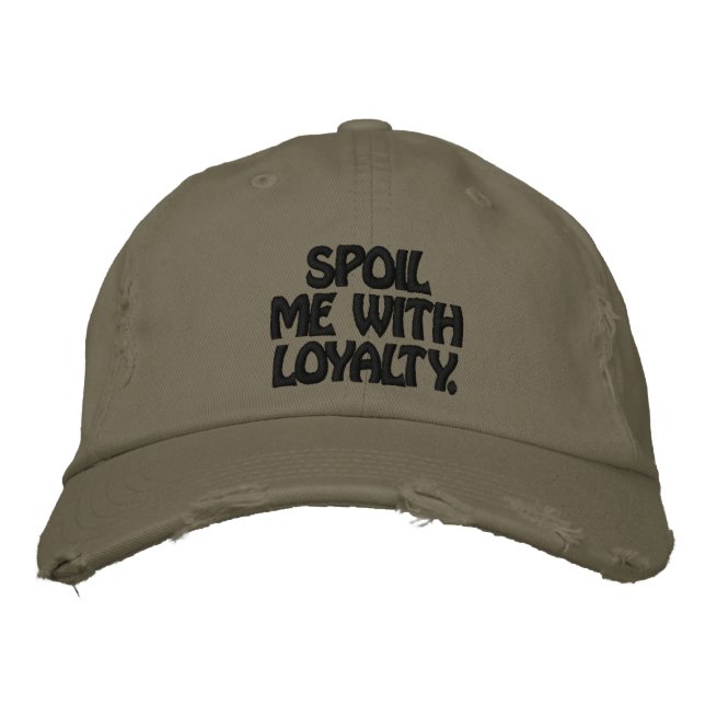 Spoil me with loyalty Trending Hat (Front)